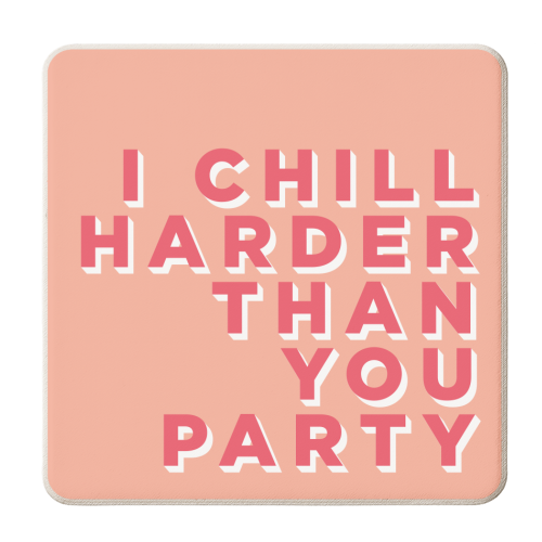 I Chill Harder Than You Party - personalised beer coaster by AbiGoLucky