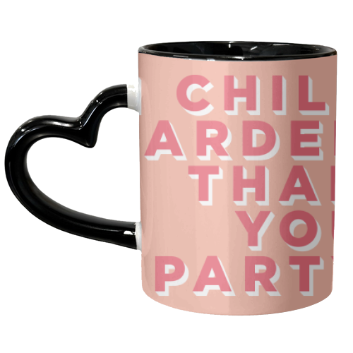 I Chill Harder Than You Party - unique mug by AbiGoLucky