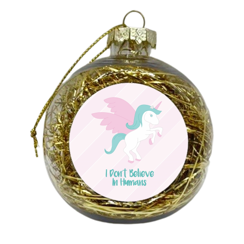 I don't Believe in Humans - xmas bauble by Annabelle Roberts