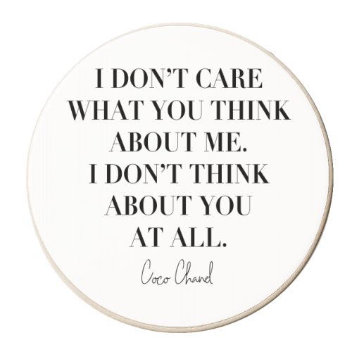 I Don't Care What You Think about Me. I Don't Think about You At All. -Coco Chanel Quote - personalised beer coaster by Toni Scott