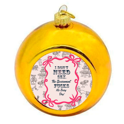 I DON'T NEED IT. - colourful christmas bauble by Wallace Elizabeth