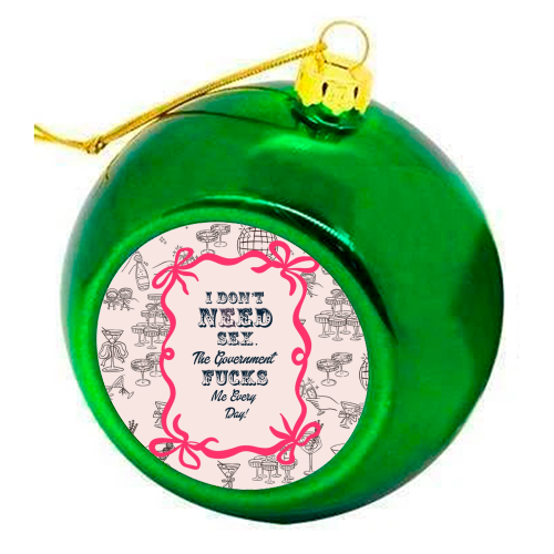 I DON'T NEED IT. - colourful christmas bauble by Wallace Elizabeth