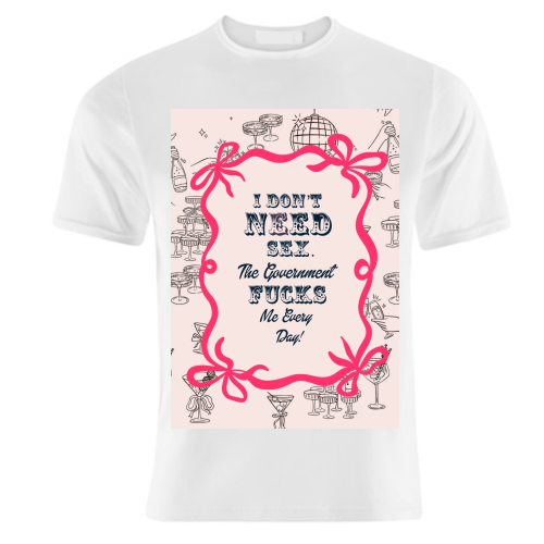 I DON'T NEED IT. - unique t shirt by Wallace Elizabeth