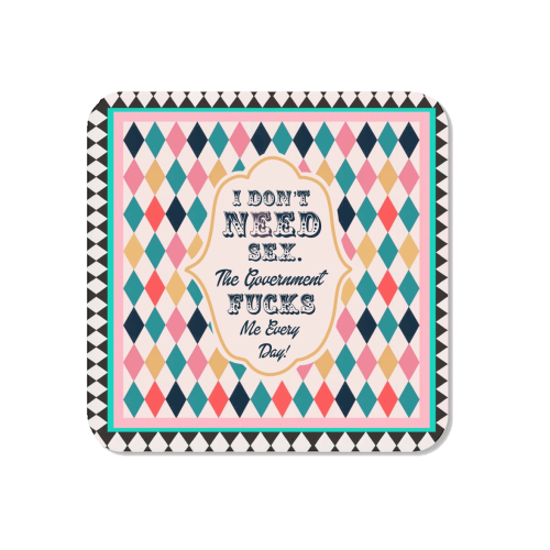I DON'T NEED SEX. THE GOVERNMENT F***S ME EVERY DAY! - Magnet by Wallace Elizabeth