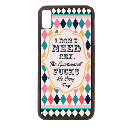 I DON'T NEED SEX. THE GOVERNMENT F***S ME EVERY DAY! - stylish phone case by Wallace Elizabeth