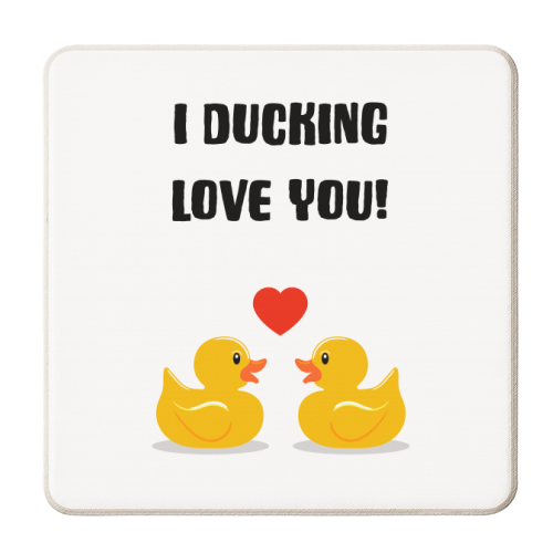 I Ducking Love You - personalised beer coaster by Adam Regester