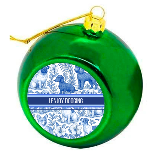 I Enjoy Dogging - colourful christmas bauble by Lilly Rose