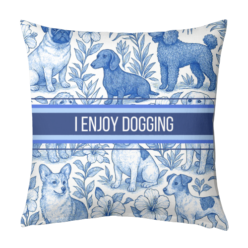 I Enjoy Dogging - designed cushion by Lilly Rose