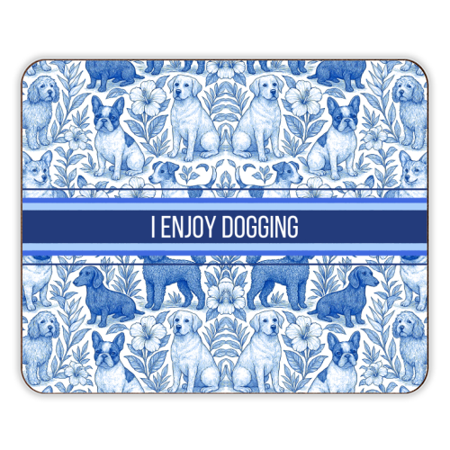 I Enjoy Dogging - designer placemat by Lilly Rose