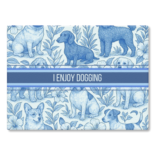 I Enjoy Dogging - glass chopping board by Lilly Rose