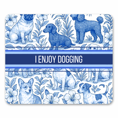 I Enjoy Dogging - mouse mat by Lilly Rose