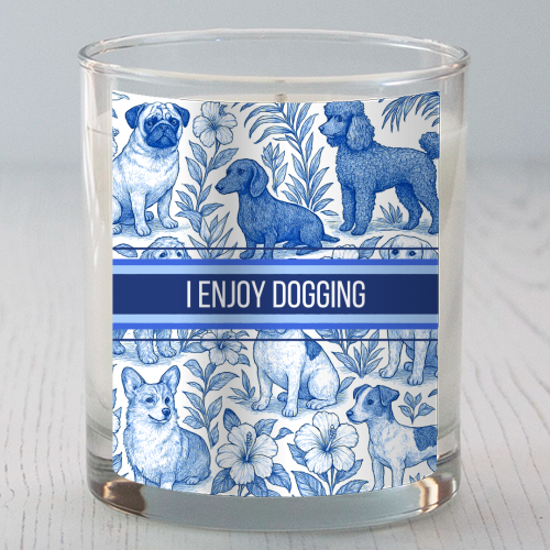 I Enjoy Dogging - scented candle by Lilly Rose
