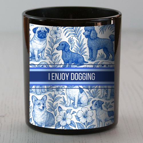 I Enjoy Dogging - scented candle by Lilly Rose