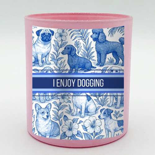 I Enjoy Dogging - scented candle by Lilly Rose