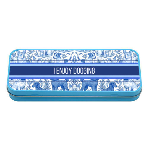 I Enjoy Dogging - tin pencil case by Lilly Rose