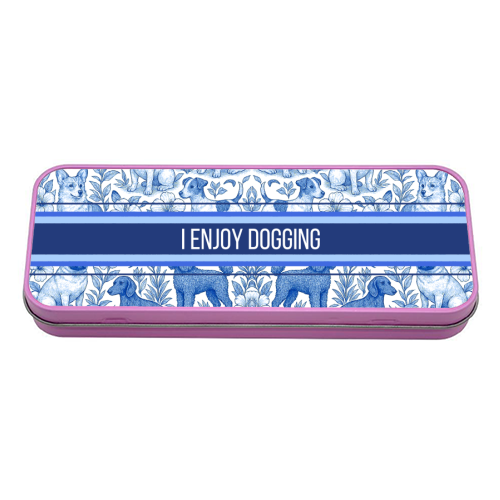 I Enjoy Dogging - tin pencil case by Lilly Rose