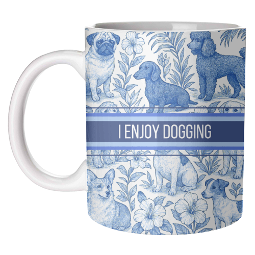 I Enjoy Dogging - unique mug by Lilly Rose