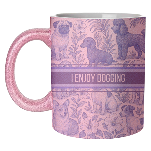 I Enjoy Dogging - unique mug by Lilly Rose