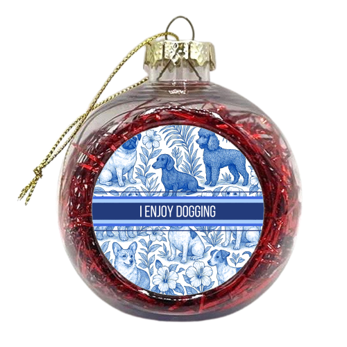 I Enjoy Dogging - xmas bauble by Lilly Rose