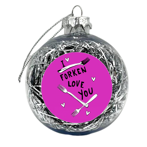 I Forken Love You - xmas bauble by minniemorris art