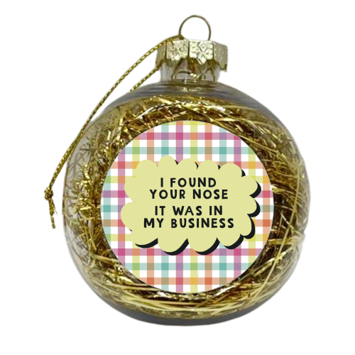 I found your nose sarcastic funny gift - xmas bauble by Giddy Kipper