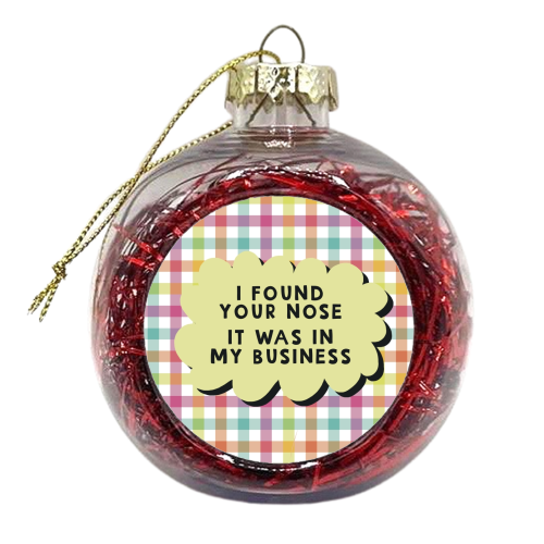 I found your nose sarcastic funny gift - xmas bauble by Giddy Kipper