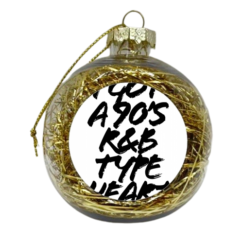 I Got A 90s R & B Type Heart Grunge Caps - xmas bauble by Toni Scott