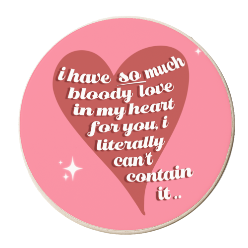 I Have So Much Bloody Love In My Heart For You, I Literally Can't Contain It - personalised beer coaster by By Rosybum