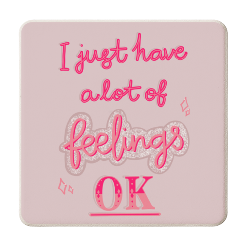I just have a lot of feelings, ok - personalised beer coaster by Hollie Mills