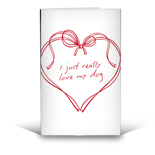 I just really love my dog - funny greeting card by Ms Doodle