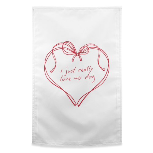 I just really love my dog - funny tea towel by Ms Doodle