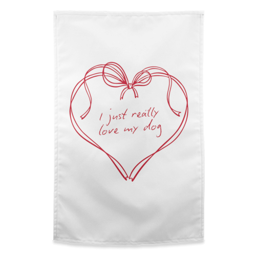 I just really love my dog - funny tea towel by Ms Doodle