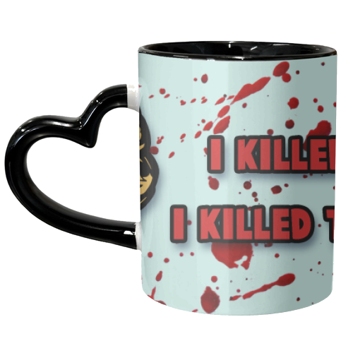 I killed them all! - unique mug by Bite Your Granny