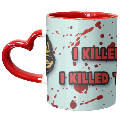 I killed them all! - unique mug by Bite Your Granny