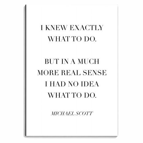 I Knew Exactly What to Do. But In A Much More Real Sense I Had No Idea What To Do. -Michael Scott, The Office Quote - personalised A4, A5, A6 notebook by Toni Scott