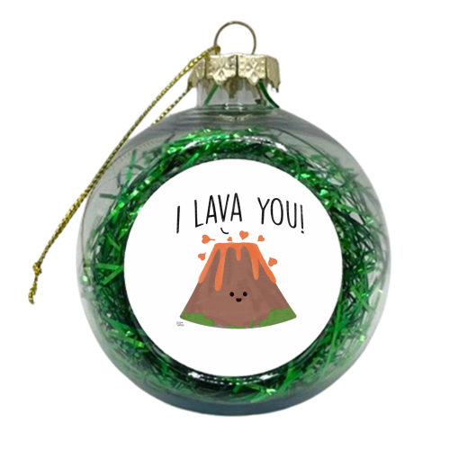 I Lava You - xmas bauble by Leeann Walker