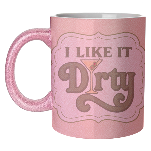 I like it Dirty - unique mug by Ms Doodle
