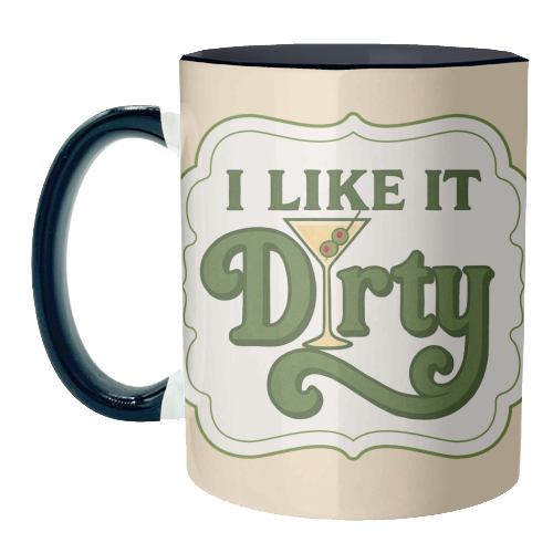 I like it Dirty - unique mug by Ms Doodle