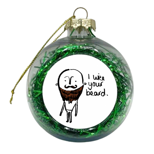 I like your beard. - xmas bauble by Rachel Suzanne