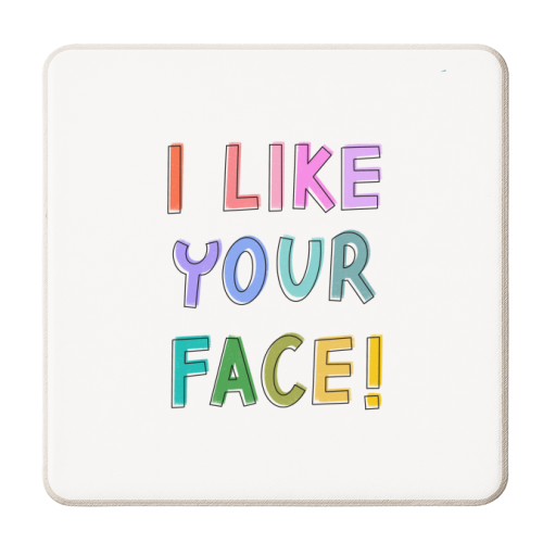 I like your face - personalised beer coaster by Hollie Mills
