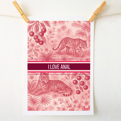 I love anal - A1 - A4 art print by Lilly Rose