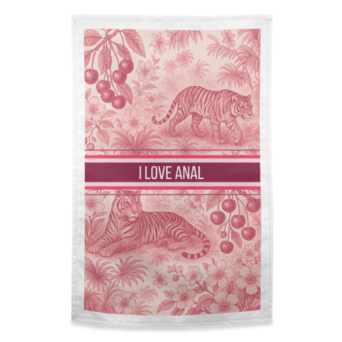I love anal - funny tea towel by Lilly Rose