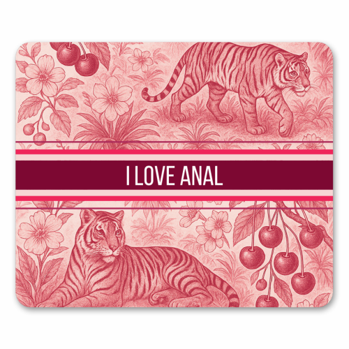 I love anal - mouse mat by Lilly Rose