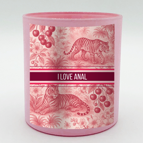 I love anal - scented candle by Lilly Rose