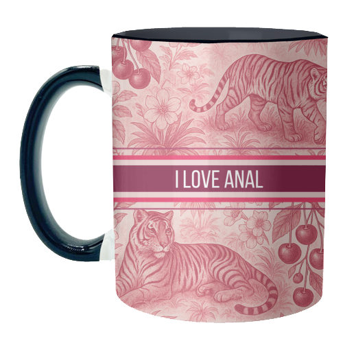 I love anal - unique mug by Lilly Rose