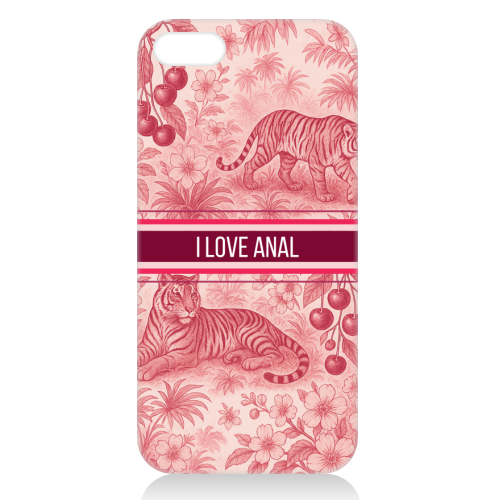 I love anal - unique phone case by Lilly Rose
