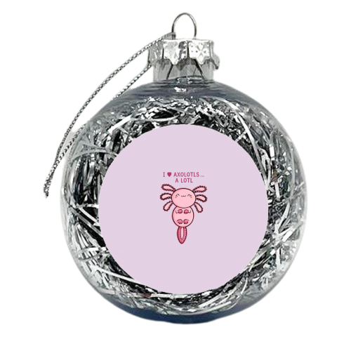 I Love Axolotls - xmas bauble by Carl Batterbee