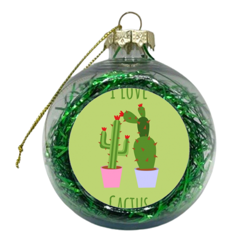 I Love Cactus Funny Cute Succulent Nature Plant Owner Birthday Anniversary - xmas bauble by Jon Plant