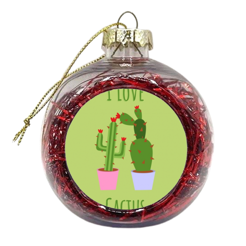 I Love Cactus Funny Cute Succulent Nature Plant Owner Birthday Anniversary - xmas bauble by Jon Plant