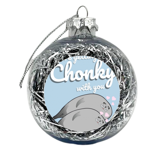 I Love Getting Chonky With You Cute Seal Birthday Anniversary Card - xmas bauble by Jon Plant